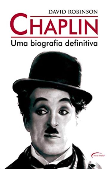 Chaplin – Uma biografia definitiva, por  David Robinson