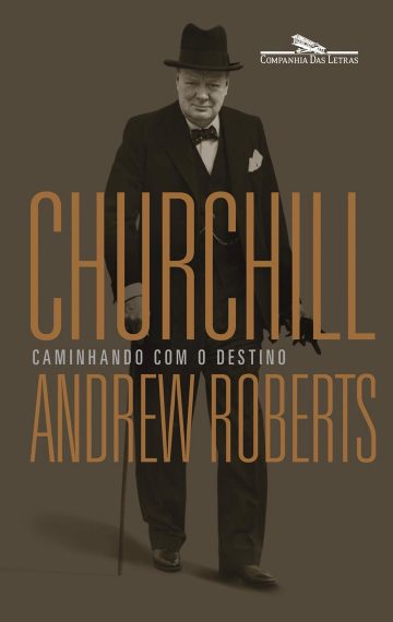 Churchill: Caminhando com o destino, por Andrew Roberts