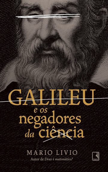 Galileu e os negadores da ciência, por Mario Livio