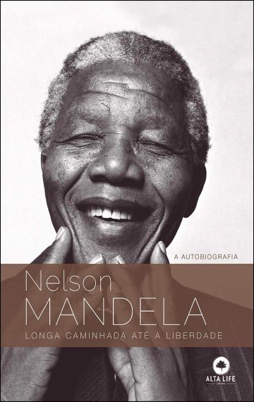 A longa caminhada até a liberdade, por Nelson Mandela