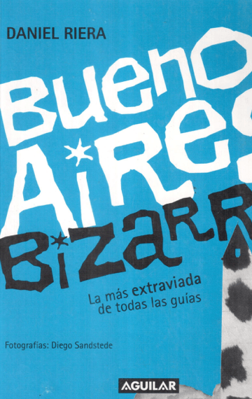 Buenos Aires Bizarro – la más extraviada de las guias